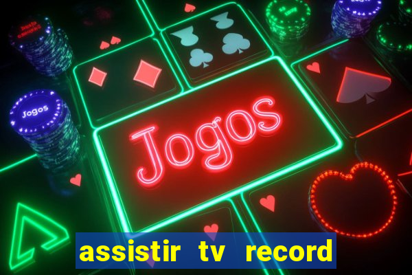 assistir tv record bahia ao vivo agora